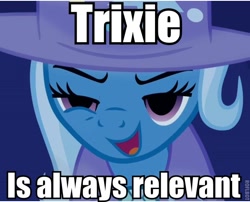Size: 600x484 | Tagged: safe, edit, edited screencap, screencap, character:trixie, species:pony, species:unicorn, g4, always relevant, female, image macro, mare, meme, reaction image, solo, trixie yells at everything
