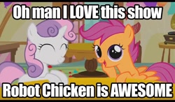 Size: 1024x600 | Tagged: safe, edit, edited screencap, screencap, character:scootaloo, character:sweetie belle, species:pegasus, species:pony, species:unicorn, sweetie bot, episode:call of the cutie, g4, my little pony: friendship is magic, crossover, duo, eyes closed, female, filly, foal, hooves, horn, image macro, open mouth, robot, robot chicken, robot pony, scootachicken, smiling, spread wings, wings
