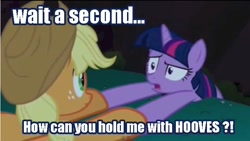 Size: 732x414 | Tagged: safe, edit, edited screencap, screencap, character:applejack, character:twilight sparkle, episode:friendship is magic, g4, my little pony: friendship is magic, dexterous hooves, everfree forest, fridge logic, holding, holding hooves, hooves, image macro, logic, needs more jpeg, realization, shock, shocked, sudden realization, wtf