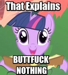 Size: 437x484 | Tagged: safe, edit, edited screencap, screencap, character:twilight sparkle, episode:look before you sleep, g4, my little pony: friendship is magic, book, bust, cropped, faec, female, image macro, looking at you, meme, open mouth, portrait, reaction image, smiling, solo, study, studying, subversion, this explains everything, thousand yard stare, vulgar, wall eyed