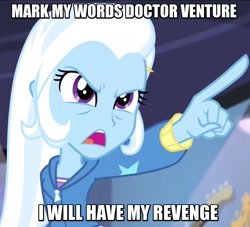 Size: 717x651 | Tagged: safe, edit, edited screencap, screencap, character:trixie, episode:guitar centered, equestria girls:rainbow rocks, g4, my little pony: equestria girls, my little pony:equestria girls, female, image macro, meme, pointing trixie, solo, the venture bros., trixie yells at everything