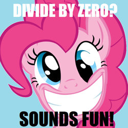 Size: 500x500 | Tagged: safe, edit, edited screencap, screencap, character:pinkie pie, species:earth pony, species:pony, caption, derp, divide by zero, female, grin, image macro, looking at you, mare, solo, this will end in death, this will end in tears, this will end in tears and/or death, this will end in the destruction of equestria, xk-class end-of-the-world scenario