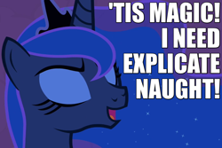 Size: 900x600 | Tagged: safe, edit, edited screencap, screencap, character:princess luna, species:alicorn, species:pony, episode:luna eclipsed, g4, my little pony: friendship is magic, caption, crown, dialogue, eyes closed, female, image macro, it's magic, jewelry, mare, meme, open mouth, regalia, solo, ye olde english