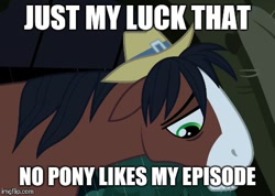 Size: 460x327 | Tagged: safe, edit, edited screencap, screencap, character:trouble shoes, episode:appleoosa's most wanted, g4, my little pony: friendship is magic, blatant lies, episode, floppy ears, frown, image macro, just my luck, meme, sad, solo