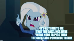 Size: 1280x714 | Tagged: safe, edit, edited screencap, screencap, character:trixie, equestria girls:rainbow rocks, g4, my little pony: equestria girls, my little pony:equestria girls, image macro, imgflip, implied adagio dazzle, implied aria blaze, implied nudity, implied sonata dusk, meme, mouthpiece, text, trixie yells at everything