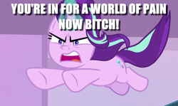 Size: 1121x670 | Tagged: safe, edit, edited screencap, screencap, character:starlight glimmer, species:pony, species:unicorn, episode:the ending of the end, g4, my little pony: friendship is magic, badass, bitch, caption, female, glowing horn, horn, image macro, mare, now you fucked up, reaction image, text, this is for emphasis bitch, this will end in death, this will end in pain, this will end in tears, this will end in tears and/or death, vulgar