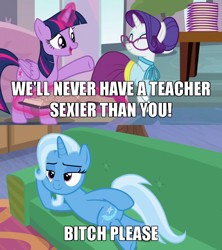 Size: 640x720 | Tagged: safe, edit, edited screencap, screencap, character:rarity, character:trixie, character:twilight sparkle, character:twilight sparkle (alicorn), species:alicorn, species:pony, species:unicorn, episode:on the road to friendship, episode:school daze, g4, my little pony: friendship is magic, alternate hairstyle, bitch please, book, caption, clothing, couch, cropped, cummerbund, draw me like one of your french girls, eyes closed, glasses, hair bun, happy, horn, hot for teacher, image macro, magic, meme, on side, raised hoof, schoolmarm rarity, shirt, skirt, smiling, standing, stupid sexy trixie, telekinesis, text, trixie yells at everything, vulgar