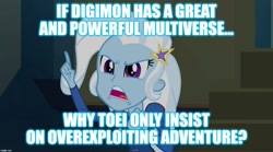 Size: 1280x714 | Tagged: safe, edit, edited screencap, screencap, character:trixie, equestria girls:rainbow rocks, g4, my little pony: equestria girls, my little pony:equestria girls, caption, digimon, digimon adventure, image macro, meme, multiverse, text, toei animation, trixie yells at everything