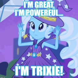 Size: 834x834 | Tagged: safe, edit, edited screencap, screencap, character:trixie, equestria girls:rainbow rocks, g4, my little pony: equestria girls, my little pony:equestria girls, caption, cropped, female, image macro, meme, solo, text, trixie yells at everything