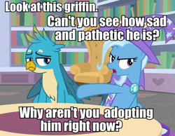 Size: 908x706 | Tagged: safe, edit, edited screencap, screencap, character:gallus, character:trixie, episode:a horse shoe-in, g4, my little pony: friendship is magic, adoption, caption, cropped, duo, image macro, innocently insensitive, meme, talking to viewer, text, trixie yells at everything