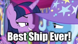 Size: 738x415 | Tagged: safe, edit, edited screencap, screencap, character:trixie, character:twilight sparkle, character:twilight sparkle (alicorn), species:alicorn, species:pony, ship:twixie, episode:no second prances, g4, my little pony: friendship is magic, best ship, best ship ever, caption, female, image macro, lesbian, meme, shipping, text