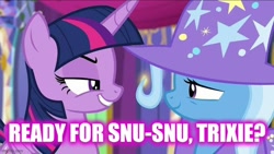 Size: 738x416 | Tagged: safe, edit, edited screencap, screencap, character:trixie, character:twilight sparkle, character:twilight sparkle (alicorn), species:alicorn, species:pony, species:unicorn, ship:twixie, episode:no second prances, g4, my little pony: friendship is magic, caption, female, image macro, implied sex, lesbian, lidded eyes, meme, shipping, snu-snu, text, this will end in snu snu