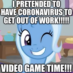 Size: 624x619 | Tagged: safe, edit, edited screencap, screencap, character:trixie, species:pony, species:unicorn, episode:a horse shoe-in, g4, my little pony: friendship is magic, caption, coronavirus, covid-19, covidiots, cropped, excessive exclamation marks, image macro, meme, one eye closed, text, trixie yells at everything, video game, wink, work