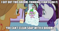 Size: 1874x1000 | Tagged: safe, edit, edited screencap, screencap, character:applejack, character:rarity, character:spike, species:dragon, species:earth pony, species:pony, species:unicorn, episode:spike at your service, g4, my little pony: friendship is magic, broom, caption, female, image macro, male, mare, meme, none piece, soap bubble, text