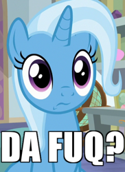 Size: 400x550 | Tagged: safe, edit, edited screencap, screencap, character:trixie, species:pony, species:unicorn, episode:a horse shoe-in, g4, my little pony: friendship is magic, caption, cropped, da fuq, female, image macro, solo, text, vulgar