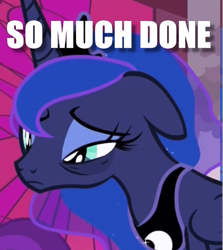 Size: 492x552 | Tagged: safe, edit, edited screencap, screencap, character:princess luna, episode:a royal problem, g4, my little pony: friendship is magic, bags under eyes, caption, cropped, done, exhausted, female, image macro, solo, text