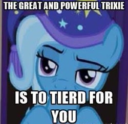 Size: 261x254 | Tagged: safe, edit, edited screencap, screencap, character:trixie, g4, caption, cropped, image macro, misspelling, text