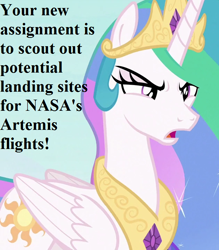 Size: 630x720 | Tagged: safe, edit, edited screencap, screencap, character:princess celestia, species:alicorn, species:pony, episode:the ending of the end, g4, my little pony: friendship is magic, angry, artemis project, cropped, crown, jewelry, nasa, peytral, reaction image, reaction image with an expiration date, regalia, this will end in a trip to the moon