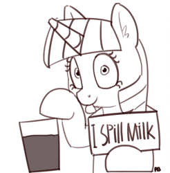 Size: 1280x1300 | Tagged: safe, artist:pabbley, character:twilight sparkle, species:pony, 30 minute art challenge, chocolate, chocolate milk, everything is ruined, female, food, meme, milk, monochrome, moral event horizon, pony confession, pony shaming, pure unfiltered evil, shaming, sign, simple background, solo, spilled milk, this will end in spilled milk, this will end in tears, tongue out, white background