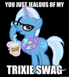 Size: 625x703 | Tagged: safe, artist:pixelkitties, edit, character:trixie, species:pony, species:unicorn, coffee, female, hipster, image macro, mare, meme, solo, swag, trixie yells at everything