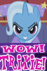 Size: 325x490 | Tagged: safe, artist:horsesplease, edit, edited screencap, editor:horsesplease, screencap, character:trixie, >:), caption, evil grin, expand dong, exploitable meme, female, grin, image macro, meme, smiling, solo, wow! glimmer