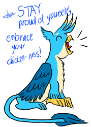 Size: 1000x1400 | Tagged: safe, artist:horsesplease, character:gallus, species:griffon, behaving like a bird, crossed out text, crowing, cute, eyes closed, gallabetes, gallus the rooster, happy, male, motivational, open mouth, positive ponies, proud, simple background, sitting, smiling, solo, text, white background